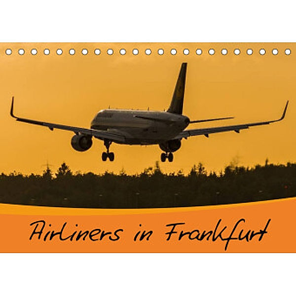 Airliners in Frankfurt (Tischkalender 2022 DIN A5 quer), Marcel Wenk