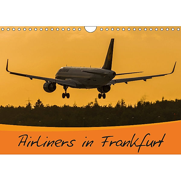 Airliners in Frankfurt (Wandkalender 2019 DIN A4 quer), Marcel Wenk