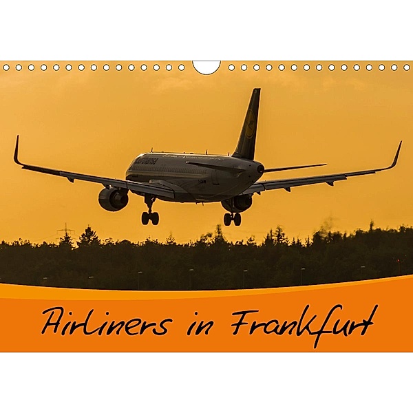 Airliners in Frankfurt (Wandkalender 2021 DIN A4 quer), Marcel Wenk