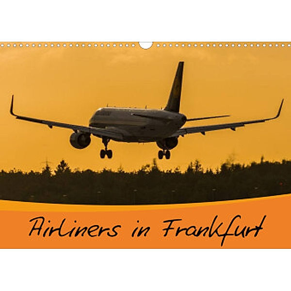 Airliners in Frankfurt (Wandkalender 2022 DIN A3 quer), Marcel Wenk