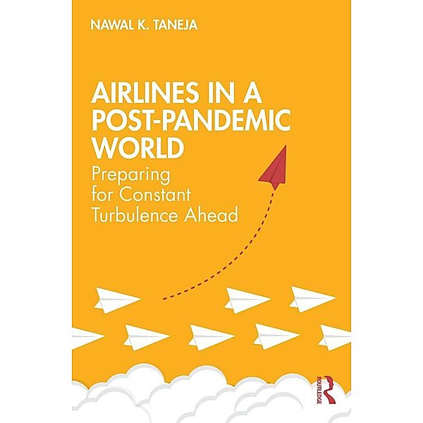 Airlines in a Post-Pandemic World, Nawal K. Taneja