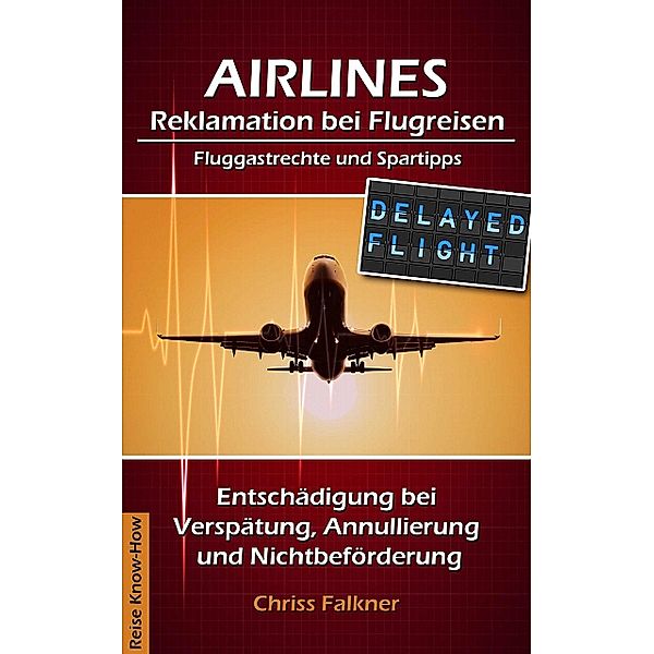 AIRLINES - Reklamation bei Flugreisen, Chriss Falkner