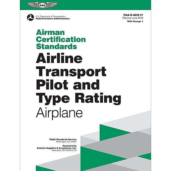 Airman Certification Standards: Airline Transport Pilot and Type Rating - Airplane / Aviation Supplies & Academics, Inc., Federal Aviation Administration /Aviation Supplies & Academics (FAA) (Asa)