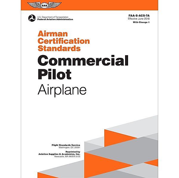 Airman Certification Standards: Commercial Pilot - Airplane, Federal Aviation Administration /Aviation Supplies & Academics (FAA) (Asa)