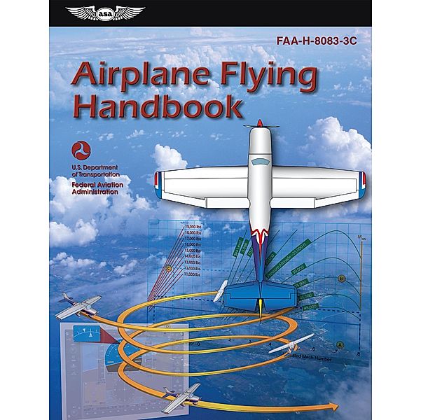 Airplane Flying Handbook, Federal Aviation Administration (FAA)/Aviation Supplies & Academics (ASA)