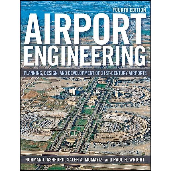 Airport Engineering, Norman J. Ashford, Saleh Mumayiz, Paul H. Wright