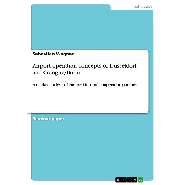 Airport operation concepts of Dusseldorf and Cologne/Bonn, Sebastian Wagner