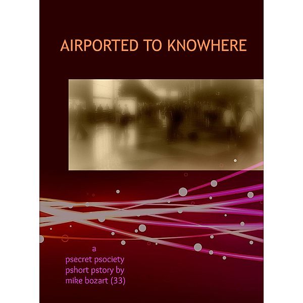 Airported to Knowhere, Mike Bozart