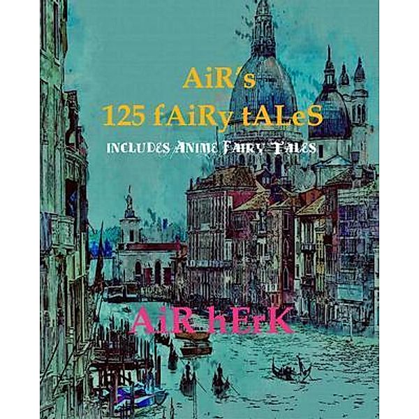 AiR's 125 fAiRy tALeS ( iNcLuDeS AniMe fAiRy tALeS ) / Air Herk, Air Herk