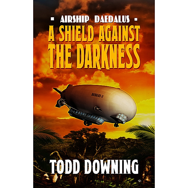 Airship Daedalus: Airship Daedalus: A Shield Against the Darkness, Todd Downing
