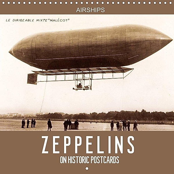 Airships - Zeppelins on historic postcards (Wall Calendar 2022 300 × 300 mm Square), Calvendo