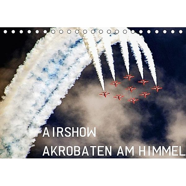 Airshow - Akrobaten am Himmel (Tischkalender 2017 DIN A5 quer), Boris Robert