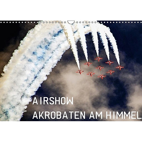 Airshow - Akrobaten am Himmel (Wandkalender 2017 DIN A3 quer), Boris Robert