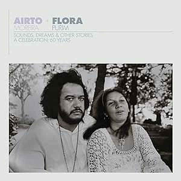 Airto & Flora - A Celebration: 60 Years - Sounds,, Airto Moreira