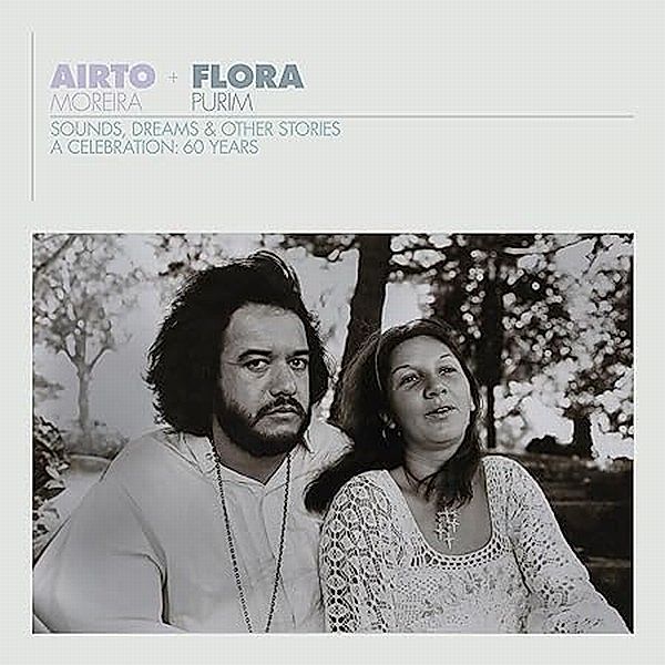 Airto & Flora - A Celebration: 60 Years - Sounds,, Airto Moreira