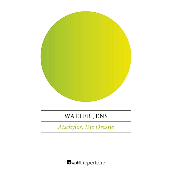 Aischylos / Die Orestie, Walter Jens