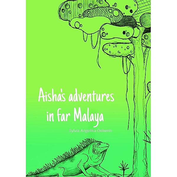 Aisha's adventures in far Malaya, Sylvia Angelika Oelwein