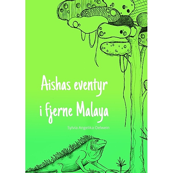 Aishas eventyr i fjerne Malaya, Sylvia Angelika Oelwein