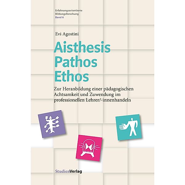 Aisthesis - Pathos - Ethos / Erfahrungsorientierte Bildungsforschung Bd.6, Evi Agostini