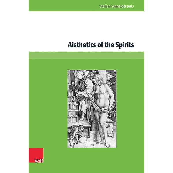 Aisthetics of the Spirits / epiFaNIen - Frühe Neuzeit Interdisziplinär, Steffen Schneider