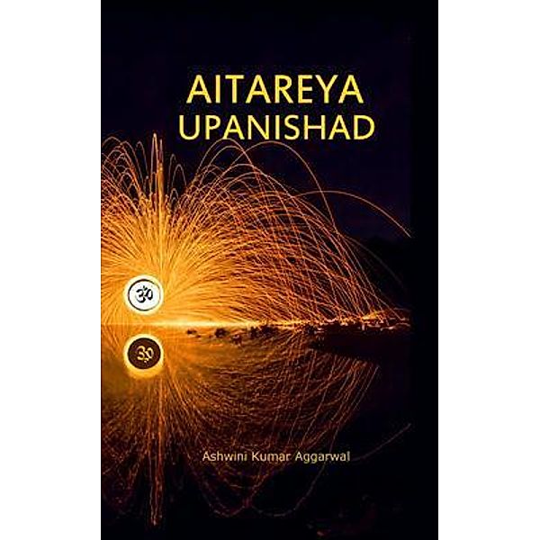 Aitareya Upanishad / Devotees of Sri Sri Ravi Shankar Ashram, Ashwini Kumar Aggarwal