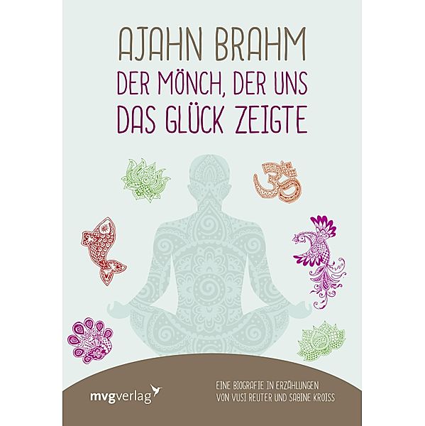 Ajahn Brahm - Der Mönch, der uns das Glück zeigte, Vusi Sebastian Reuter, Sabine Kroiß