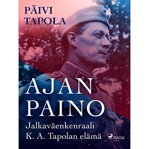 Ajan paino - Jalkaväenkenraali K. A. Tapolan elämä, Päivi Tapola