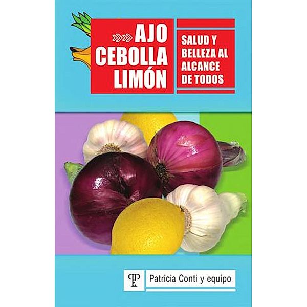 Ajo, cebolla y limón, Patricia Conti