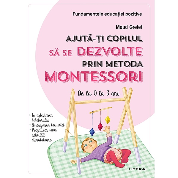 Ajuta-ti copilul sa se dezvolte prin metoda Montessori / Parenting, Maud Grelet