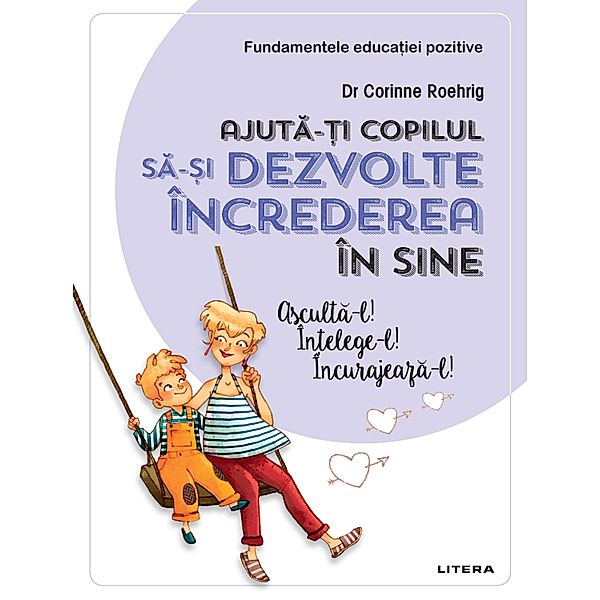 Ajuta-ti copilul sa-si dezvolte increderea in sine / Educatie & Cultura Generala, Corinne Roehrig