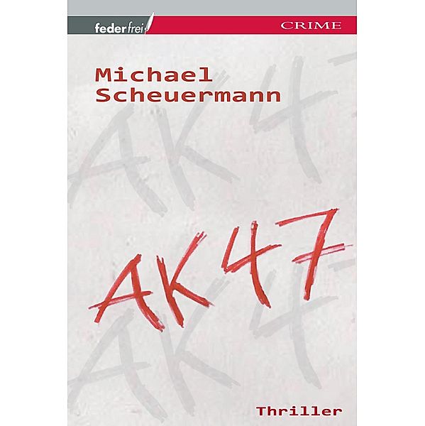 AK 47: Österreich Thriller, Michael Scheuermann