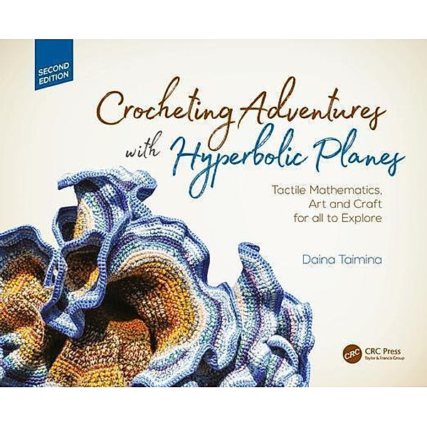 AK Peters/CRC Recreational Mathematics Series / Crocheting Adventures with Hyperbolic Planes, Daina Taimina