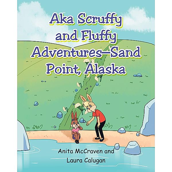 AKA Scruffy and Fluffy Adventures - Sand Point, Alaska, Laura Calugan, Anita McCraven