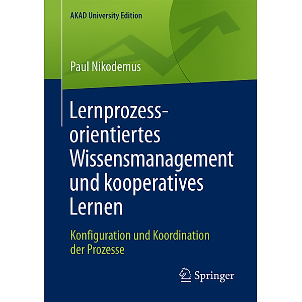 AKAD University Edition / Lernprozessorientiertes Wissensmanagement und kooperatives Lernen, Paul Nikodemus