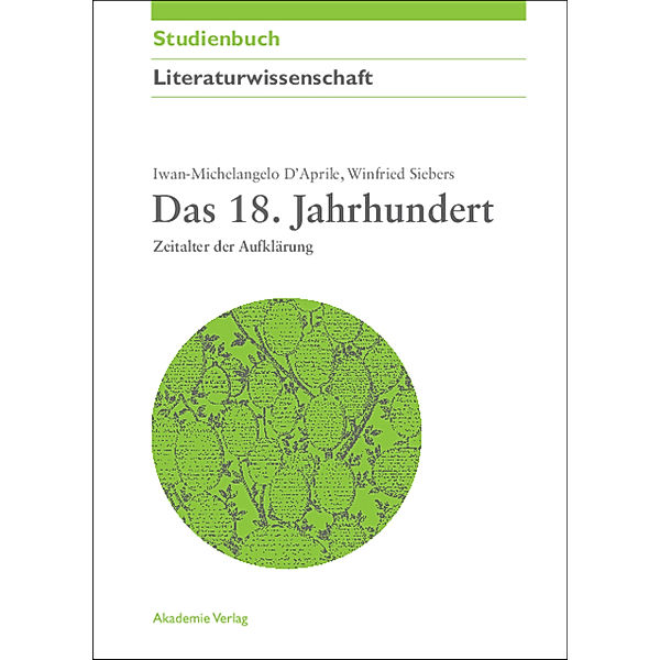 Akademie Studienbücher - Literaturwissenschaft / Das 18. Jahrhundert, Iwan-M. D´Aprile, Winfried Siebers