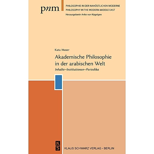 Akademische Philosophie in der arabischen Welt / Philosophie in der nahöstlichen Moderne Bd.2, Kata Moser