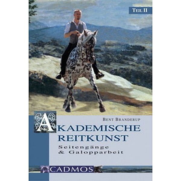 Akademische Reitkunst II - Seitengänge & Galopparbeit, Bent Branderup