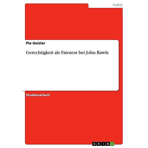 Akademische Schriftenreihe Bd. V120900 / Gerechtigkeit als Fairness bei John Rawls, Pia Geisler