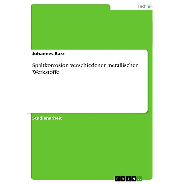 Akademische Schriftenreihe Bd. V161673 / Spaltkorrosion verschiedener metallischer Werkstoffe, Johannes Barz