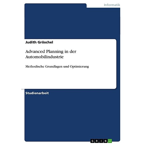 Akademische Schriftenreihe Bd. V183062 / Advanced Planning in der Automobilindustrie, Judith Gröschel