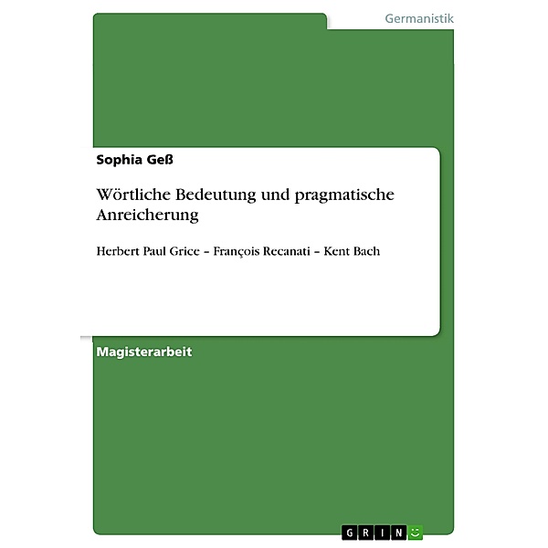 Akademische Schriftenreihe Bd. V190360 / Wörtliche Bedeutung und pragmatische Anreicherung, Sophia Geß
