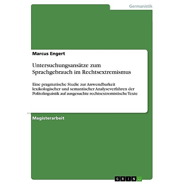 Akademische Schriftenreihe Bd. V199900 / Untersuchungsansätze zum Sprachgebrauch im Rechtsextremismus, Marcus Engert