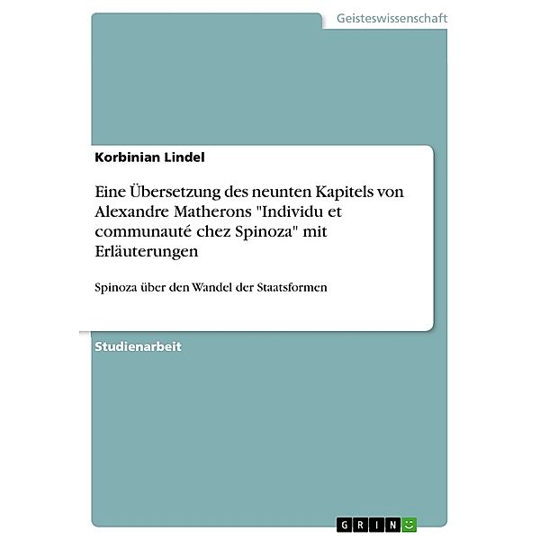 Akademische Schriftenreihe Bd. V374287 / Eine Übersetzung des neunten Kapitels von Alexandre Matherons  Individu et communauté chez Spinoza mit Erläuterungen, Korbinian Lindel