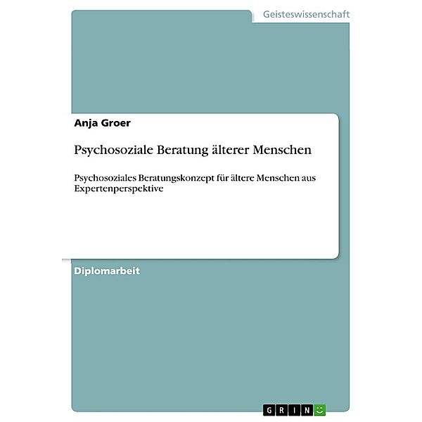 Akademische Schriftenreihe Bd. V82490 / Psychosoziale Beratung älterer Menschen, Anja Groer