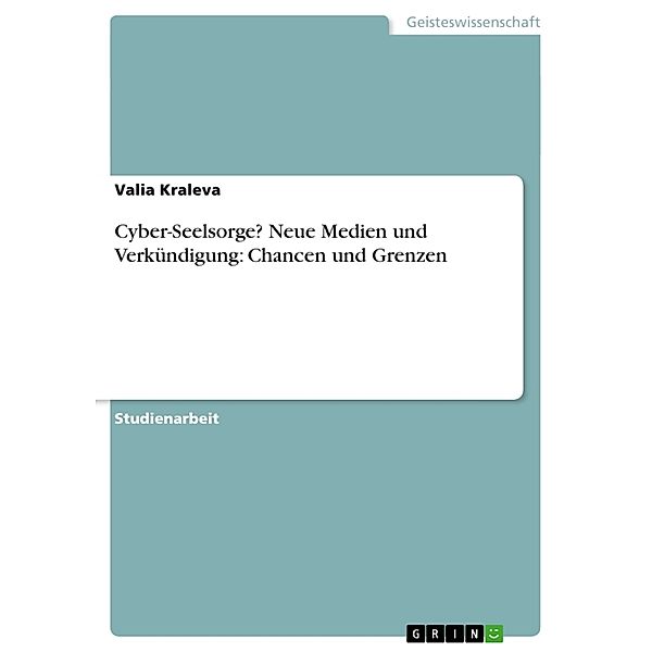 Akademische Schriftenreihe / V30059 / Cyber-Seelsorge? Neue Medien und Verkündigung: Chancen und Grenzen, Valia Kraleva