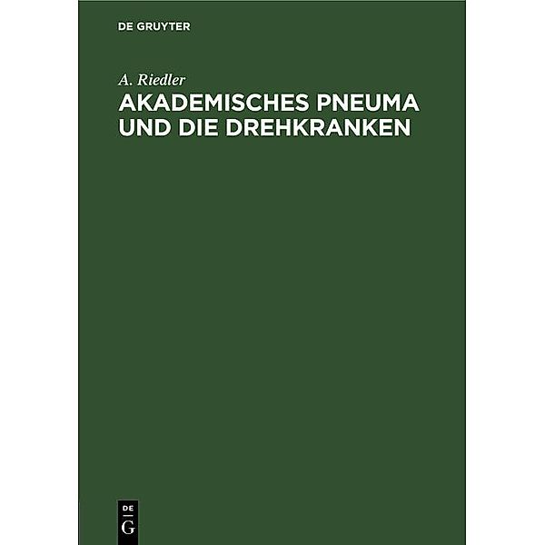 Akademisches Pneuma und die Drehkranken, A. Riedler