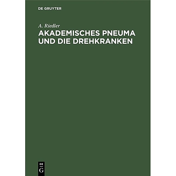 Akademisches Pneuma und die Drehkranken, A. Riedler