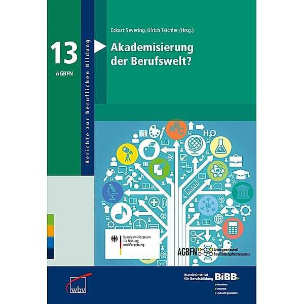 Akademisierung der Berufswelt? / Berichte zur beruflichen Bildung Bd.53, BIBB Bundesinstitut für Berufsbildung, Eckart Severing, Ulrich Teichler