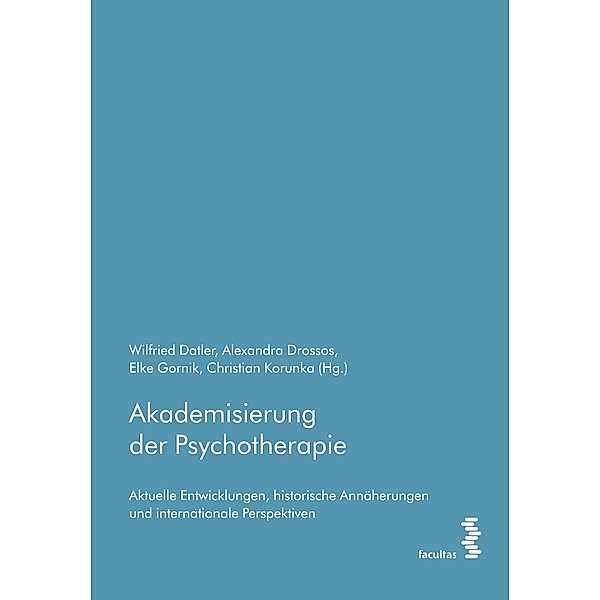 Akademisierung der Psychotherapie, Wilfried Datler, Alexandra Drossos, Elke Gornik, Christian Korunka