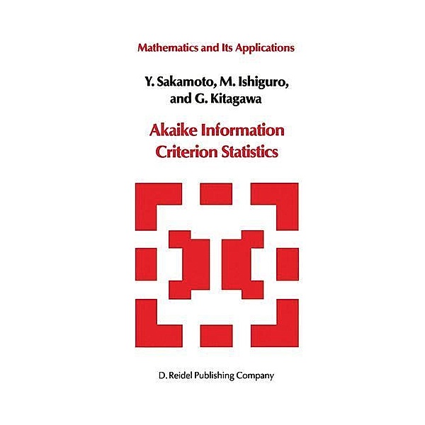 Akaike Information Criterion Statistics, Y. Sakamoto, G. Kitagawa, Masato Ishiguro
